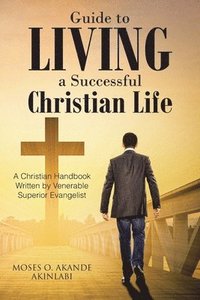 bokomslag Guide to Living a Successful Christian Life
