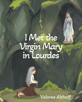 bokomslag I Met the Virgin Mary in Lourdes