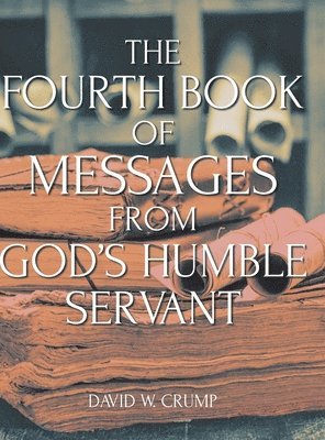 bokomslag Fourth Book of Messages from God's Humble Servant