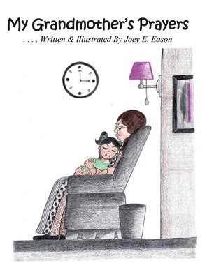 Joey E Eason, Joey E. Eason, E. Eason,Joey - My Grandmother's Prayers, Inbunden