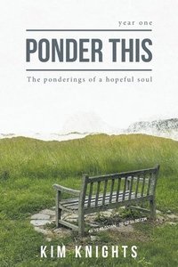 bokomslag Ponder This: The ponderings of a hopeful soul