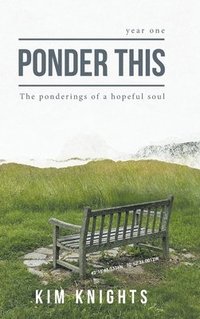 bokomslag Ponder This: The ponderings of a hopeful soul