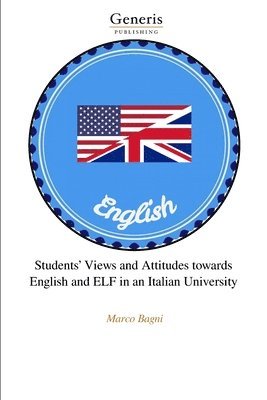 bokomslag Students' Views and Attitudes towards English and ELF in an Italian University