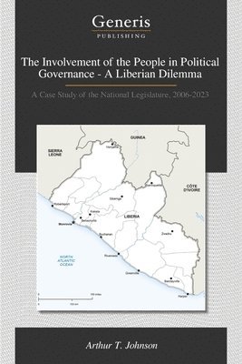 Arthur T Johnson - Involvement of the People in Political Governance - A Liberian Dilemma, Häftad