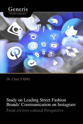 Chen Yang - Study on Leading Street Fashion Brands' Communication on Instagram, Häftad