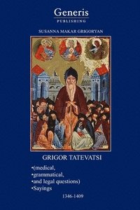 bokomslag GRIGOR TATEVATSI (medical, grammatical, and legal questions), SAYINGS 1346-1409