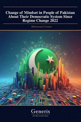 Change of Mindset in People of Pakistan About Their Democratic System Since Regime Change 2022 1