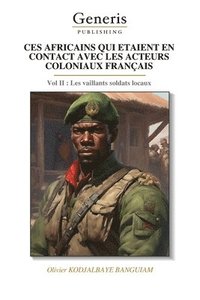 bokomslag Ces Africains Qui Etaient En Contact Avec Les Acteurs Coloniaux Francais