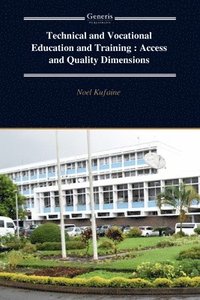 bokomslag Technical and Vocational Education and Training: Access and Quality Dimensions