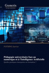 bokomslag Pdagogie universitaire face au numrique et  l'Intelligence Artificielle