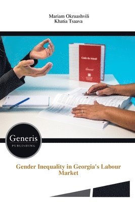 Gender Inequality in Georgia's Labour Market 1