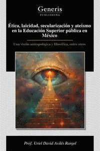 bokomslag Ética, laicidad, secularización y ateísmo en la Educación Superior pública en México