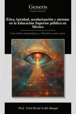 bokomslag Ética, laicidad, secularización y ateísmo en la Educación Superior pública en México