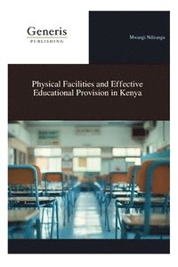 bokomslag Physical Facilities and Effective Educational Provision in Kenya