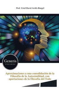 bokomslag Aproximaciones a una consolidación de la Filosofía de la Autosimilitud, con aportaciones de la filosofía del Todo