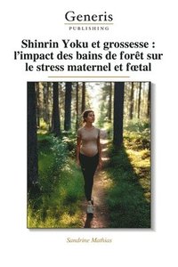 bokomslag Shinrin Yoku et grossesse: l'impact des bains de forêt sur le stress maternel et foetal