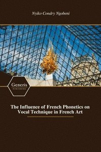 bokomslag Influence of French Phonetics on Vocal Technique in French Art