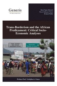 bokomslag Trans-Borderism and the African Predicament: Critical Socio-Economic Analyses