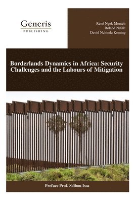 bokomslag Borderlands Dynamics in Africa: Security Challenges and the Labours of Mitigation