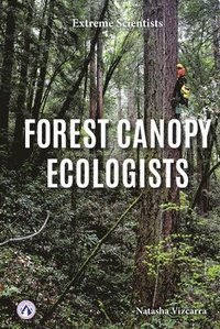 bokomslag Extreme Scientists: Forest Canopy Ecologists