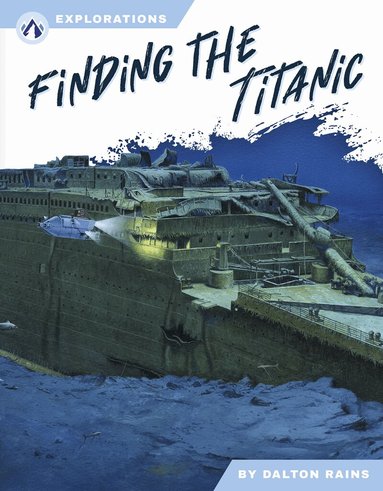 Dalton Rains - Finding the Titanic, Inbunden