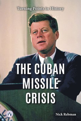 Nick Rebman - The Cuban Missile Crisis, Inbunden
