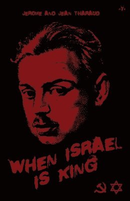Jerome Tharaud, Jean Tharaud - When Israel is King, Häftad