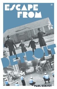 bokomslag Escape from Detriot: The Collapse of America's Black Metropolis