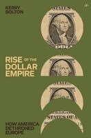 Kerry Bolton - Rise of the Dollar Empire, Häftad