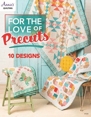 Annie's Quilting, Multiple Designers, Quilting - For the Love of Precuts, Häftad