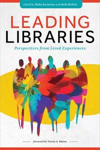 bokomslag Leading Libraries: Perspectives from Lived Experiences