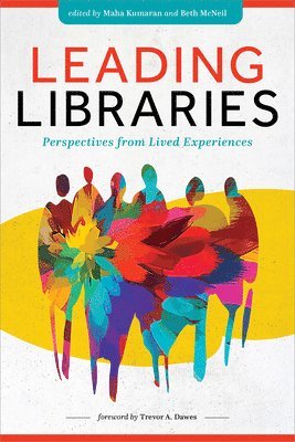 bokomslag Leading Libraries: Perspectives from Lived Experiences