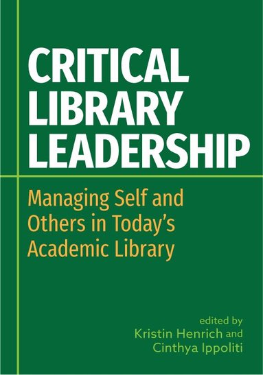 Kristin Henrich, Cinthya Ippoliti - Critical Library Leadership, Häftad