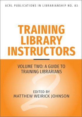 bokomslag Training Library Instructors: Vol 2: A Guide to Training Librarians Volume 83