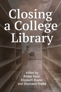 bokomslag Closing a College Library