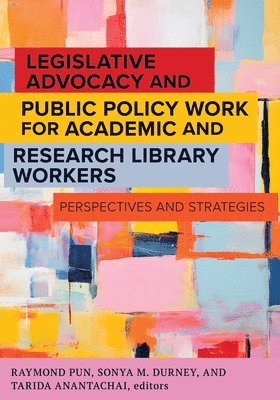 bokomslag Legislative Advocacy and Public Policy Work for Academic and Research Library Workers