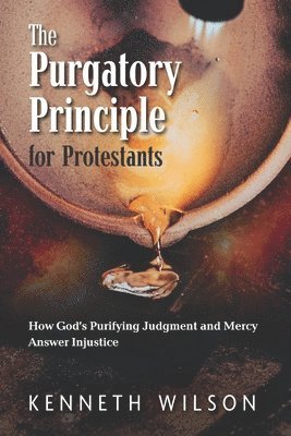 Kenneth Wilson - Purgatory Principle for Protestants, Häftad
