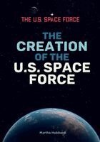 Martha Hubbard - The Creation of the U.S. Space Force, Inbunden