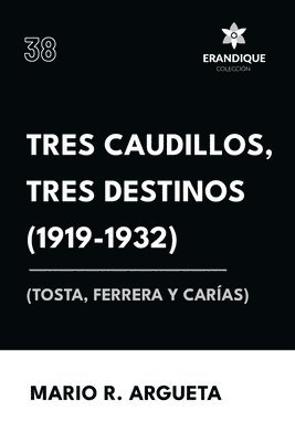 bokomslag Tres Caudillos, Tres Destinos 1919-1932 (Tosta, Ferrera y Caras)