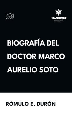 Rómulo E Durón - Biografía del Doctor Marco Aurelio Soto, Inbunden