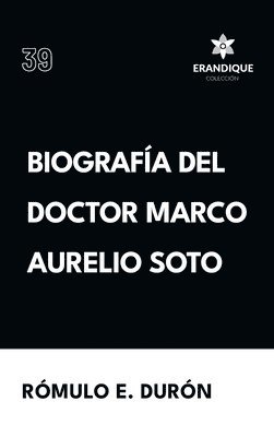 Biografa del Doctor Marco Aurelio Soto 1