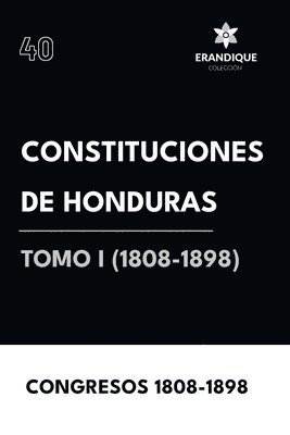 Constituciones de Honduras Tomo I (1808-1898) 1