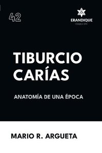 bokomslag Tiburcio Caras Anatoma de una poca