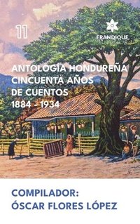 bokomslag Antologa Hondurea Cincuenta Aos de Cuentos 1884-1934