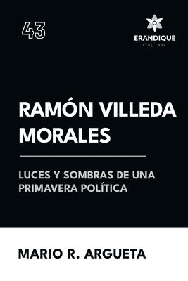 Ramn Villeda Morales Luces y sombras de una primavera poltica 1