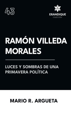 Ramn Villeda Morales Luces y sombras de una primavera poltica 1