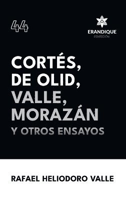 Rafael Heliodoro Valle - Cortés, De Olid, Valle, Morazán y otros ensayos, Inbunden