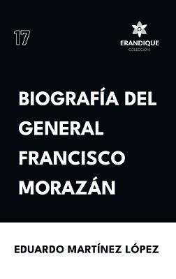 Biografía del General Francisco Morazán 1