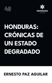 bokomslag Honduras: Crónicas de un estado degradado