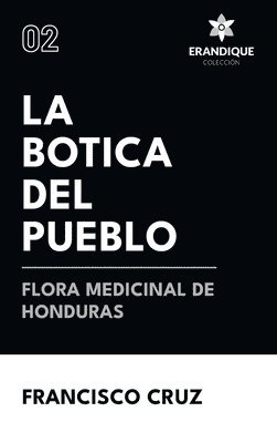 Francisco Cruz - botica del pueblo flora medicinal de Honduras, Inbunden
